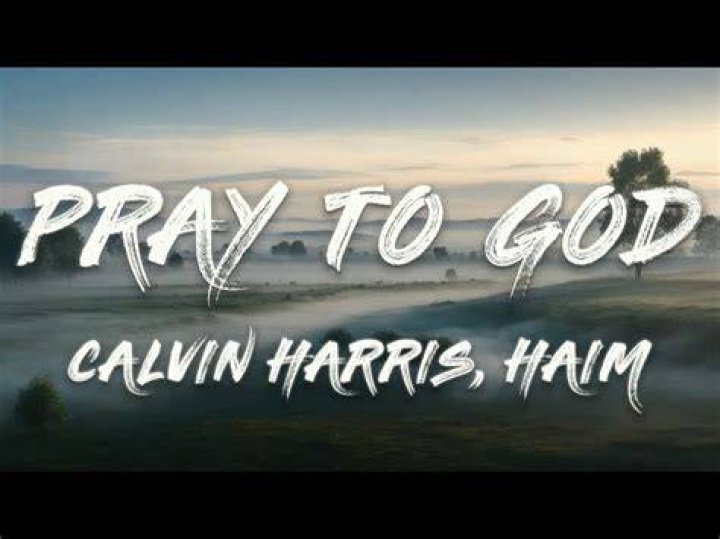 Calvin harris pray to god lyrics