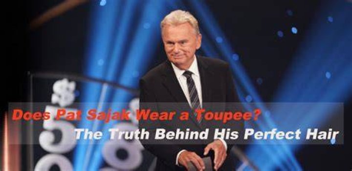 Does Pat Sajak Wear a Hairpiece? The Truth Revealed