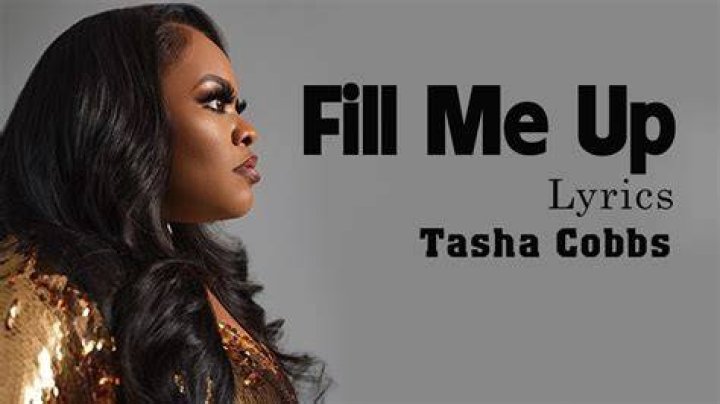 Fill me up till i over flow by tasha cobbs lyrics