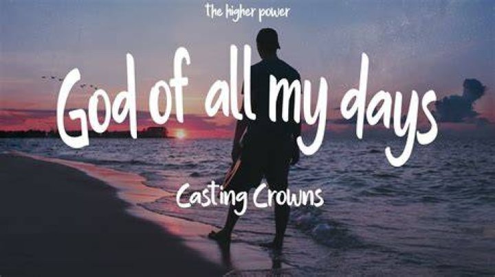 God of all my days casting crowns lyrics