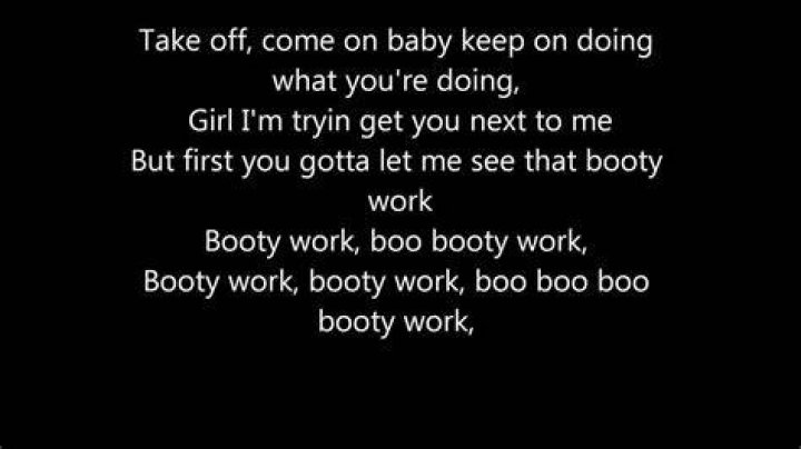 If you broke go to work make that big booty work lyrics