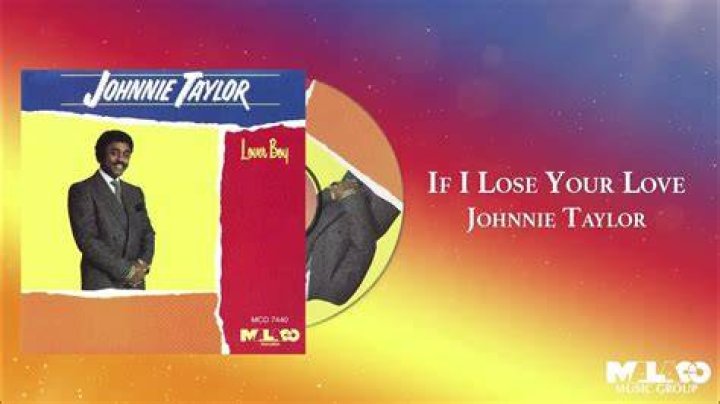 Johnnie taylor if i lose your love lyrics