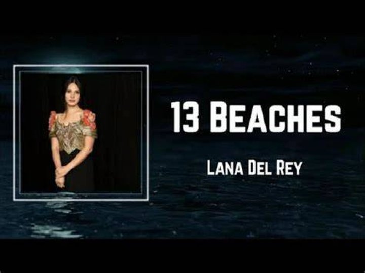 Lana Del Rey - 13 Beaches Lyrics Meaning