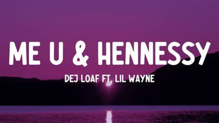 Me u and hennessy lyrics