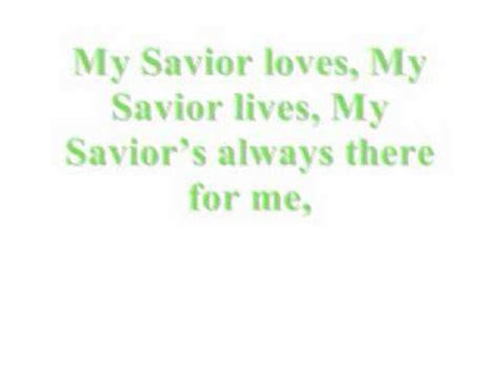 My saviour loves my saviour lives lyrics