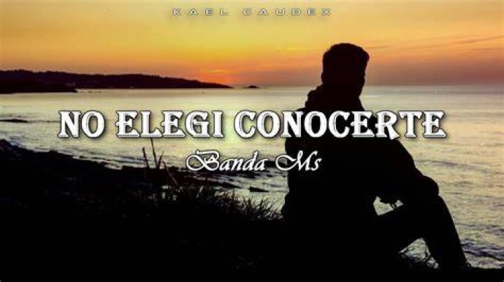 No elegi conocerte banda ms no elegí conocerte (letra) … lyrics
