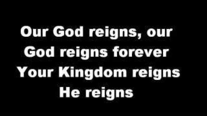 Our god reigns, jesus your kingdom reigns lyrics