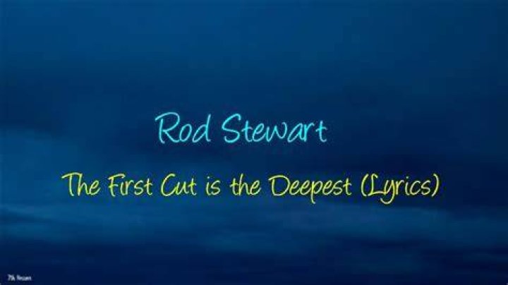 Rod Stewart - The First Cut Is the Deepest Lyrics Meaning