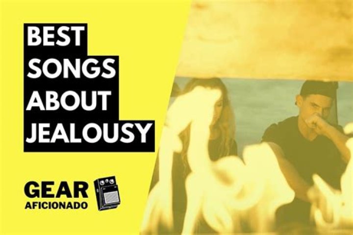 Songs About Jealousy