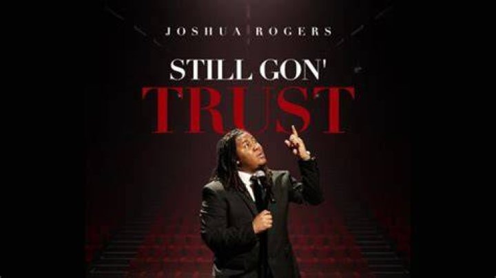 Still gon trust joshua rogers lyrics