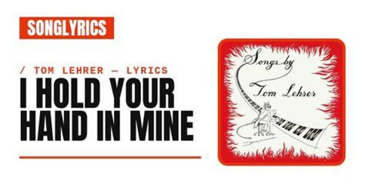 Tom Lehrer - I Hold Your Hand in Mine Lyrics Meaning