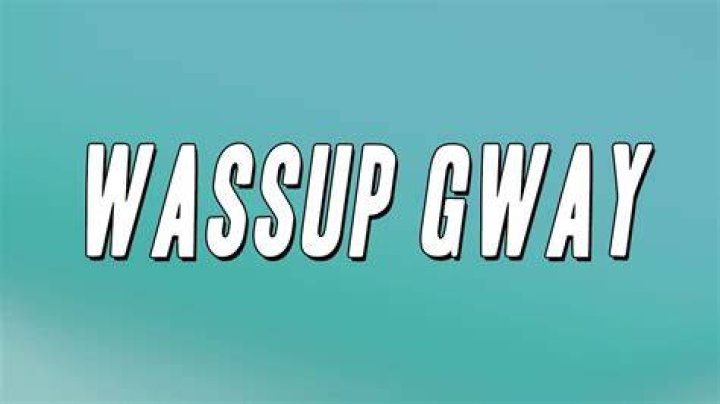 Wassup gway famoussally lyrics