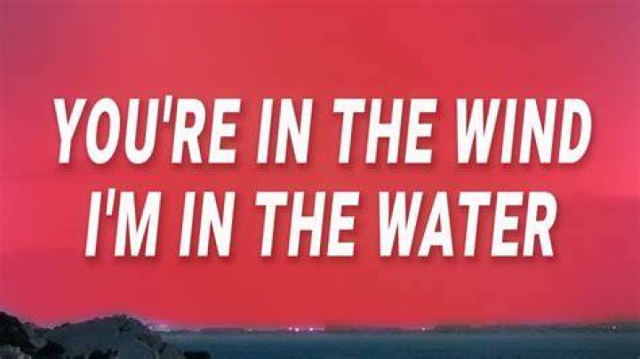 Your in the wind im in the water lyrics
